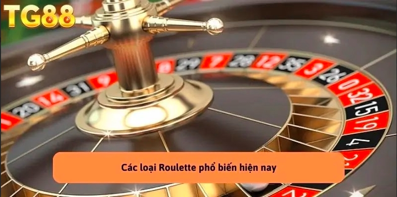 Các loại Roulette hiện nay